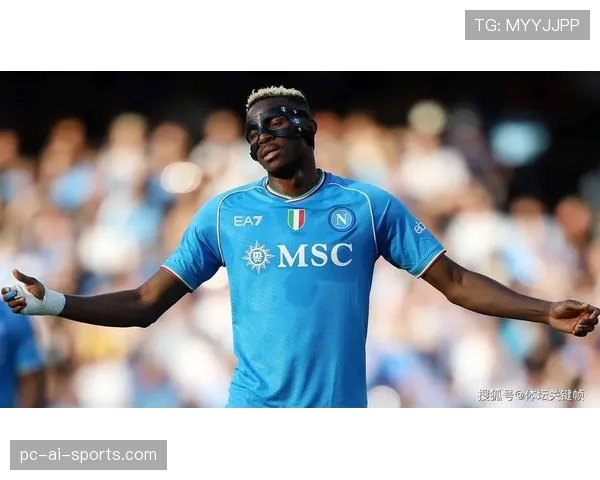 奥斯梅恩身价是否虚高 赛场贡献与身价匹配度分析