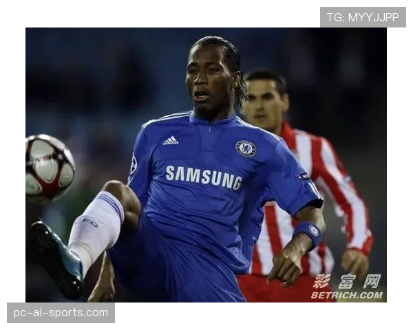 德罗巴本赛季高位逼抢主导进攻对比昔日锋线更具压制力